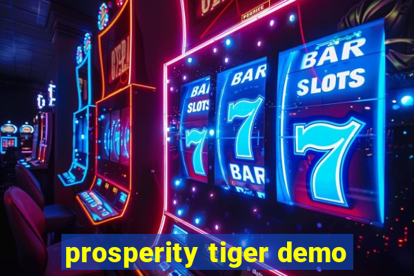 prosperity tiger demo